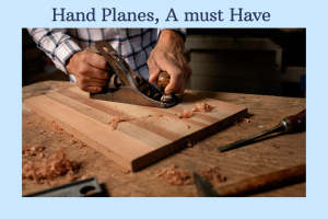 learn about woodworking hand planes and why they are important to have for woodworking