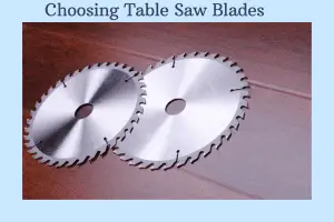 choosing table saw blades